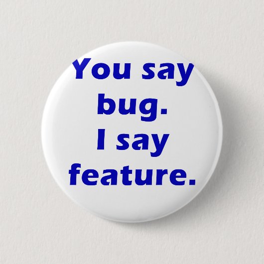 Sie sagen Wanze, die ich Eigenschaft sage Button (Vorderseite)