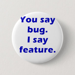 Sie sagen Wanze, die ich Eigenschaft sage Button