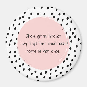 Sie sagt immer, ich habe das Motivierend Got Magnet