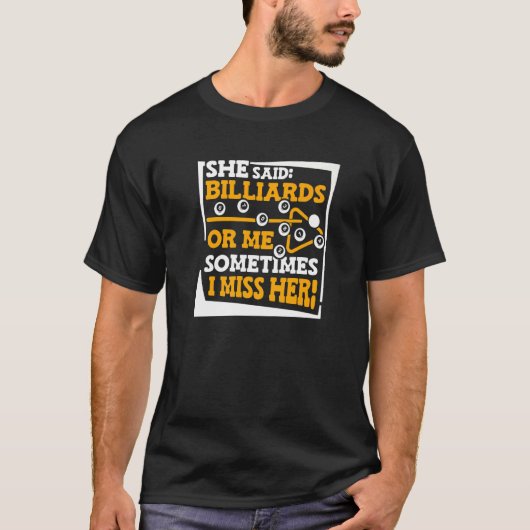 Sie sagte Billard, oder ich manchmal vermisse ich T-Shirt (Vorderseite)