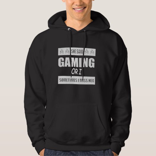 Sie sagte Gaming, oder manchmal verzeihe ich ihren Hoodie (Vorderseite)