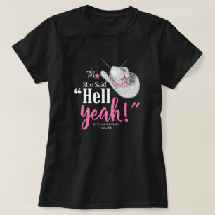 Sie sagte 'Hell Yeah' Cowgirl Hat, was ID927 T-Shirt