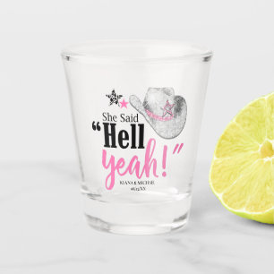 Sie sagte 'Hell Yeah' Cowgirl Hut ID927 Schnapsglas