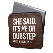 Sie sagte, ich oder Dubstep, ich vermisse sie manc Laptopschutzhülle (Vorderseite Links)
