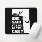 Sie sagte ihr Ich oder das Auto Spaß Geschenk ! Mousepad (Mit Mouse)