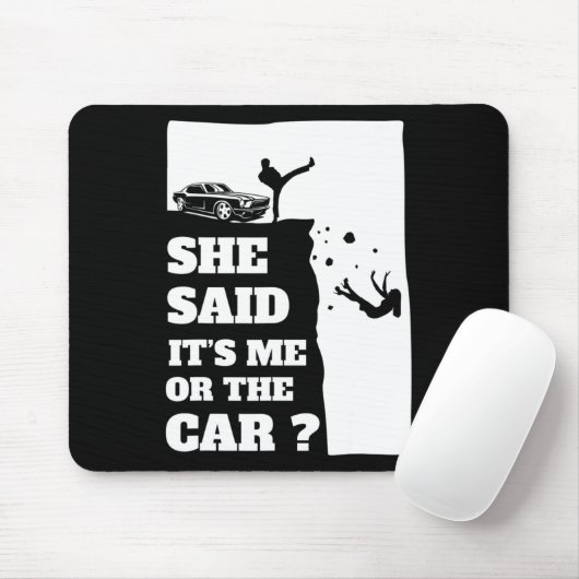 Sie sagte ihr Ich oder das Auto Spaß Geschenk ! Mousepad (Mit Mouse)