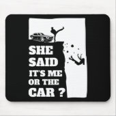 Sie sagte ihr Ich oder das Auto Spaß Geschenk ! Mousepad (Vorne)