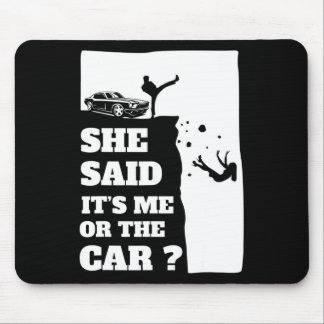 Sie sagte ihr Ich oder das Auto Spaß Geschenk ! Mousepad