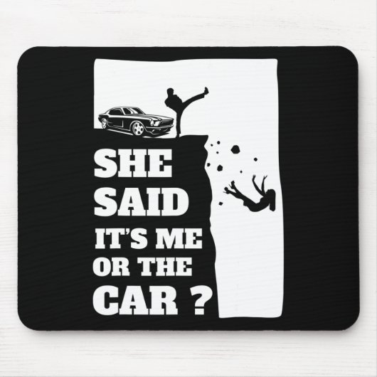 Sie sagte ihr Ich oder das Auto Spaß Geschenk ! Mousepad (Vorne)