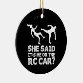 Sie sagte ihr Ich oder das Racing Funny Sprichwort Keramik Ornament (Rechts)