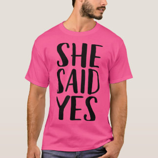 Sie sagte jaPopuläre Verlobung Zitat T-Shirt