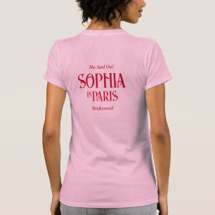 Sie sagte Oui! Brautjungfer in Paris Junggesellinn T-Shirt