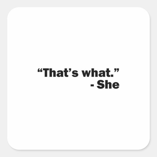 Sie sagte: quadratischer aufkleber (Vorderseite)