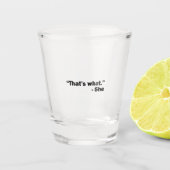 Sie sagte: schnapsglas (Vorderseite)