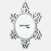 Sie sagte: schneeflocken Zinn-Ornament (Rechts)