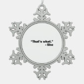 Sie sagte: schneeflocken Zinn-Ornament (Vorderseite)