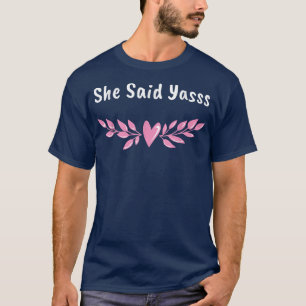 Sie sagte Yasss Verlobte Groom Boyfriend Girlfrien T-Shirt