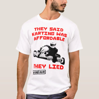 Sie sagten, dass Karting erschwinglich war - sie T-Shirt