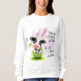 Sie sagten, ich könnte alles sein, also wurde ich  sweatshirt