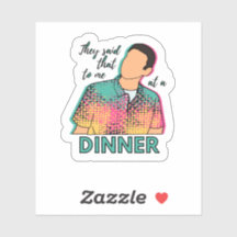 Sie sagten mir das bei einem Abendessen auf einem 