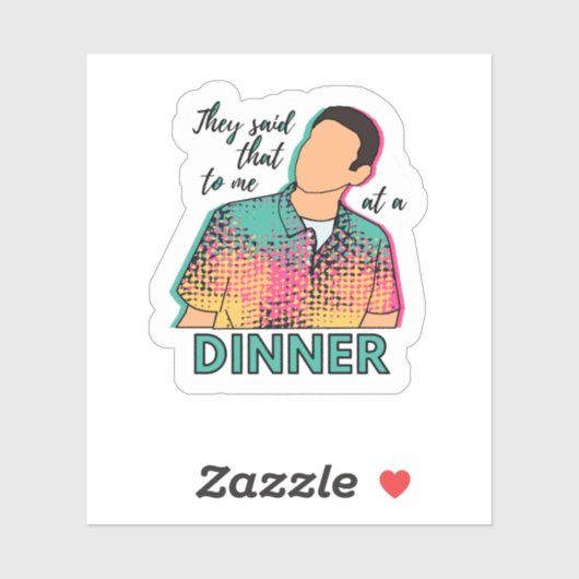 Sie sagten mir das bei einem Abendessen auf einem Aufkleber (Blatt)