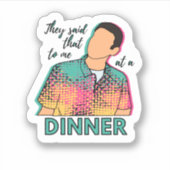 Sie sagten mir das bei einem Abendessen auf einem Aufkleber (Vorderseite)