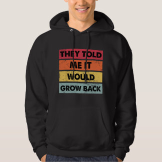 Sie sagten mir, es würde Erholung Lustige Bein Arm Hoodie