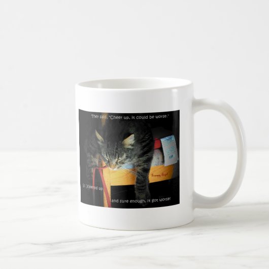 Sie sagten mir, ich solle aufmuntern. kaffeetasse (Rechts)