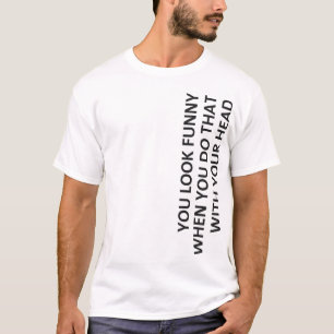 Sie schauen… lustig T-Shirt