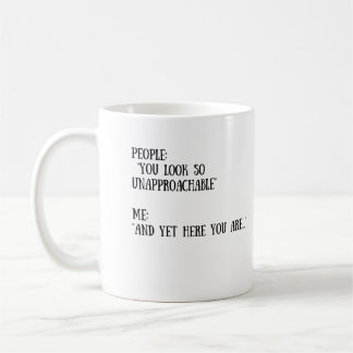 Sie schauen so Unapproachable Tasse