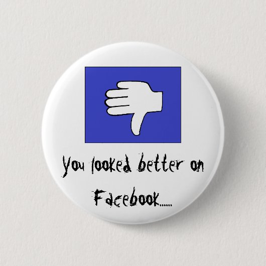 Sie schauten auf Facebook ...... besser Button (Vorderseite)