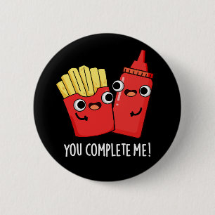Sie schließen mich Funny Fries Ketchup Pun Dark BG Button
