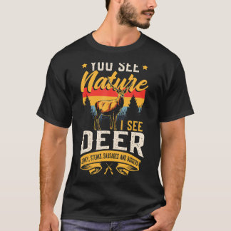 Sie sehen die Natur, in der ich Hirschwurst sehen  T-Shirt