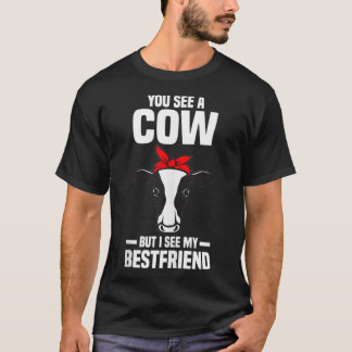 Sie sehen eine Kuh, aber ich sehe meine beste Farm T-Shirt