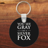 Sie sehen Grau, ich sehe einen Silberfuchs Schlüsselanhänger (Vorderseite)