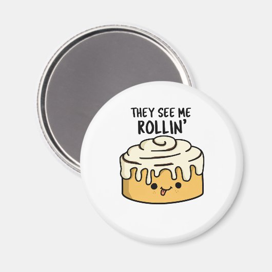 Sie sehen Me Rollin Funny Cinnamon Roll PUn Magnet (Vorderseite/Rückseite)