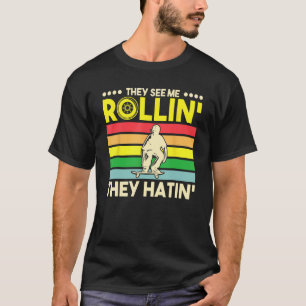 Sie sehen Me Rollin Skateboard Longboard Skater T-Shirt