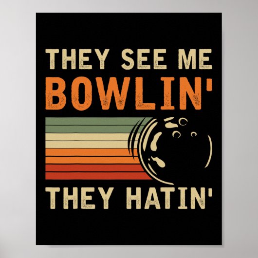 Sie sehen mich bowlen Hilarischer Bowler Bowling P Poster (Vorne)
