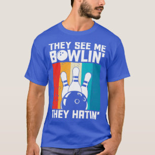Sie sehen mich bowlen sie hassen lustiger Bowler B T-Shirt