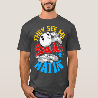 Sie sehen mich Bowlin sie Hatin Bowling Geschenk 2 T-Shirt
