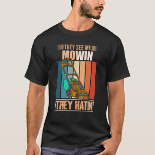 Sie sehen mich Mowin Sie haben perfekte Rasenmäher T-Shirt