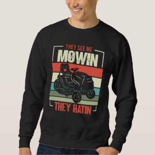 Sie sehen mich Mowin sie haben perfekten Rasenmähe Sweatshirt
