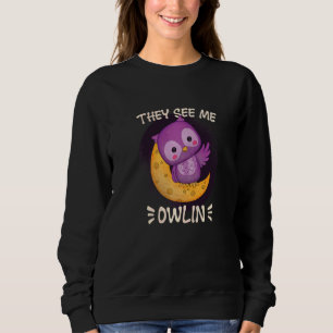 Sie sehen mich nachts als nachtaktives Tier Eule Sweatshirt