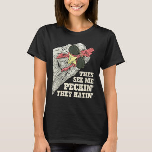 Sie sehen mich picken, sie hassen die Hühnerfarm T-Shirt