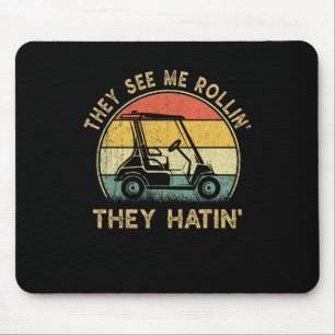 Sie sehen mich rollen, sie hassen Golf Humor Lusti Mousepad