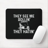 Sie sehen mich rollen, sie hassen - Golfer Golf Go Mousepad (Mit Mouse)
