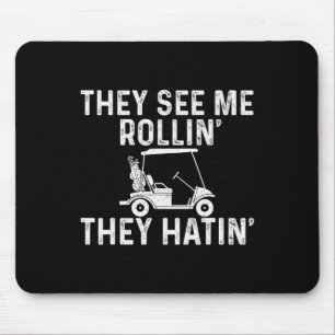 Sie sehen mich rollen, sie hassen - Golfer Golf Go Mousepad