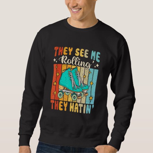 Sie sehen mich rollen, sie hassen Skater Rollerska Sweatshirt (Vorderseite)