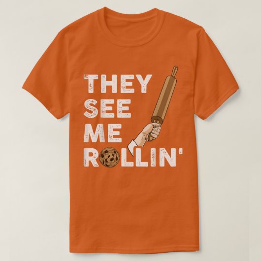 Sie sehen mich Rollin backen T - Shirt (Design vorne)