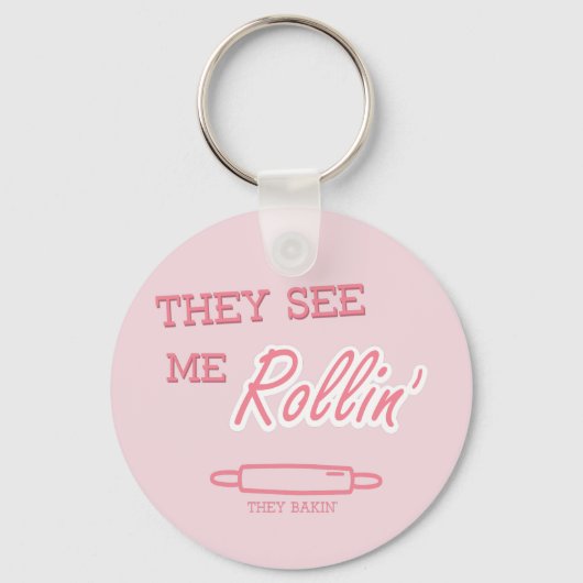 "Sie sehen mich Rollin" Funny Baking Quote Schlüss Schlüsselanhänger (Vorderseite)